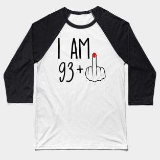 I Am 93 Plus 1 Middle Finger For A 94th Birthday Baseball T-Shirt